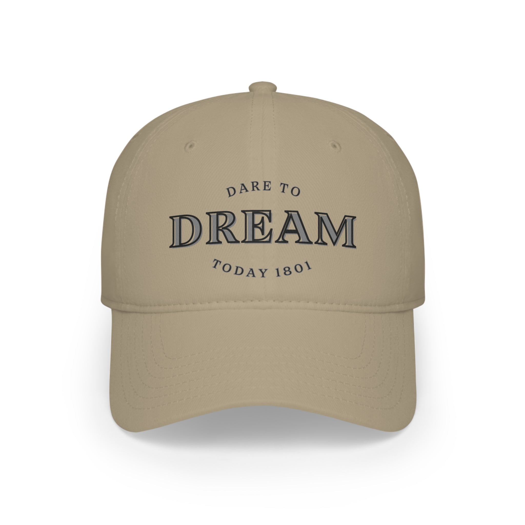 Printify Hats Khaki / One size Dare to Dream today 1801 Low Profile Baseball Cap