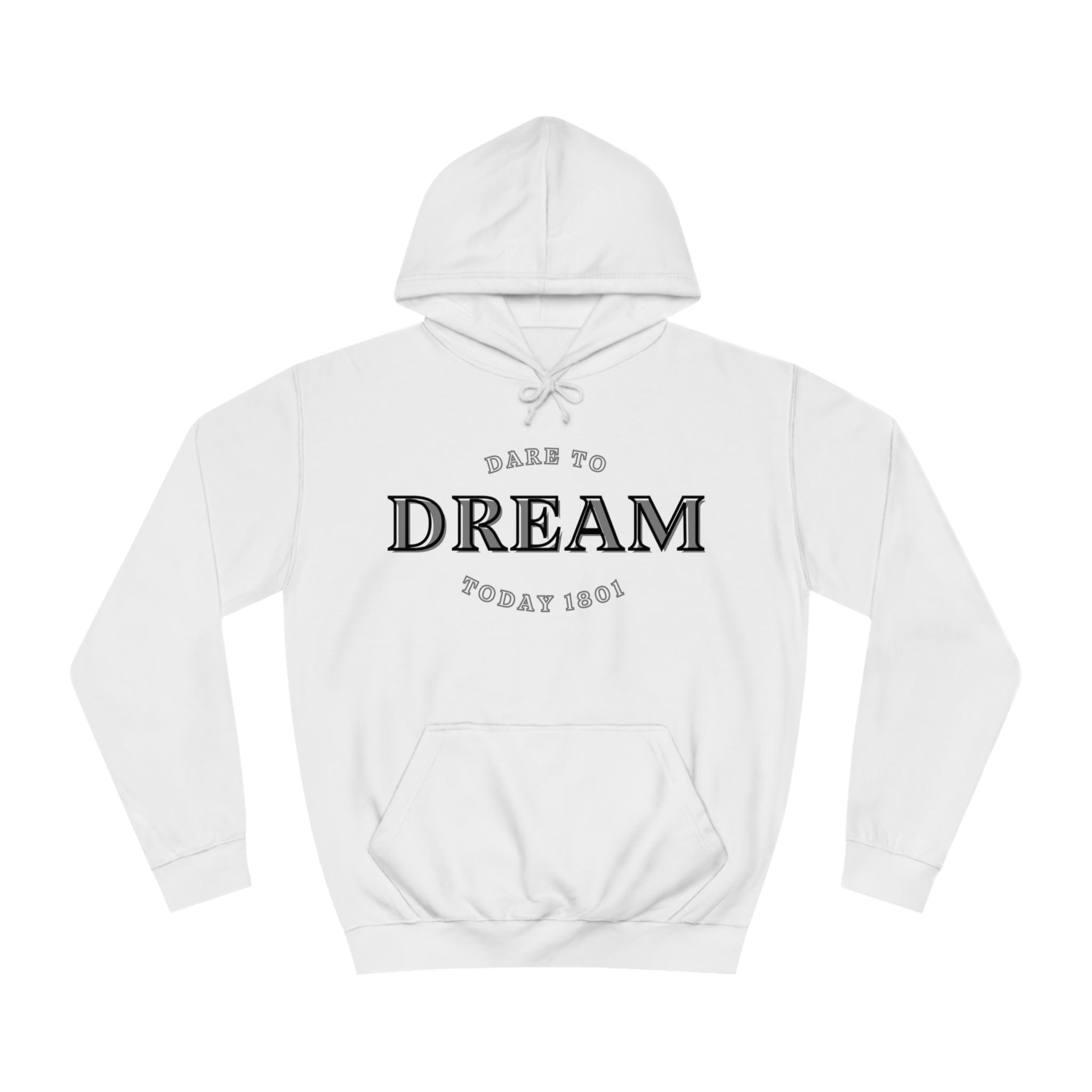 Printify Hoodie Arctic White / S Dare to Dream today 1801 designed Unisex College Hoodie