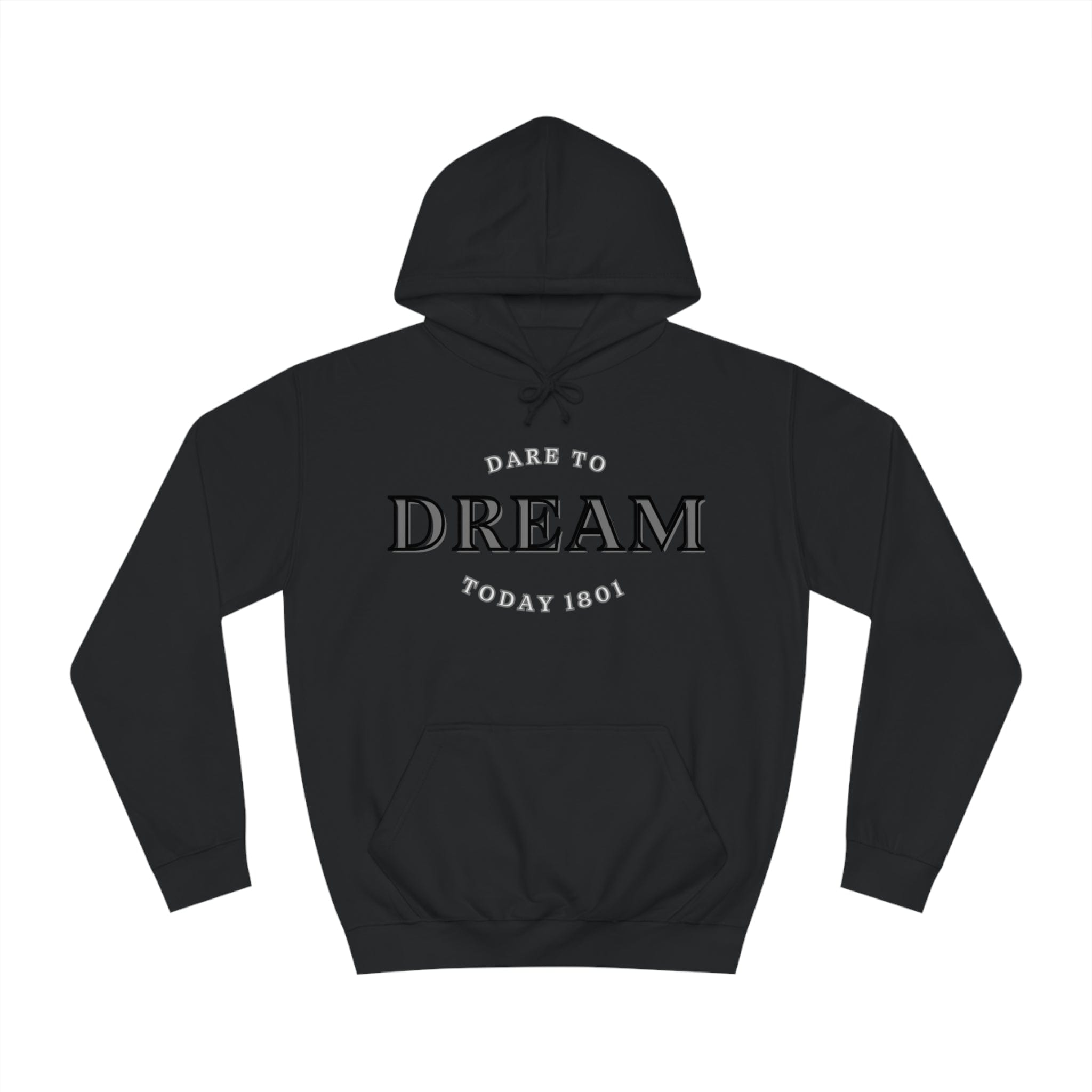 Printify Hoodie Deep Black / S Dare to Dream today 1801 designed Unisex College Hoodie