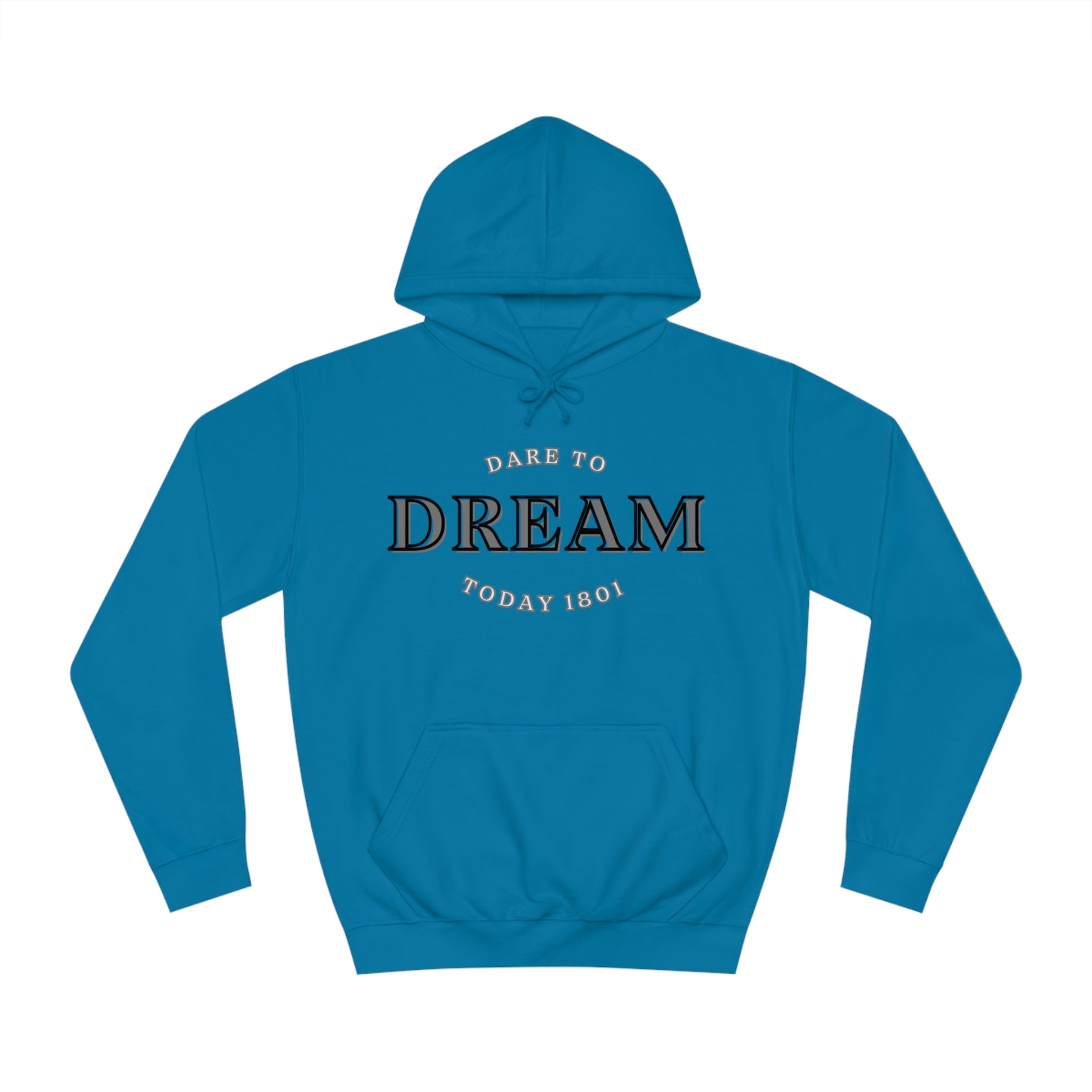 Printify Hoodie Sapphire Blue / S Dare to Dream today 1801 designed Unisex College Hoodie